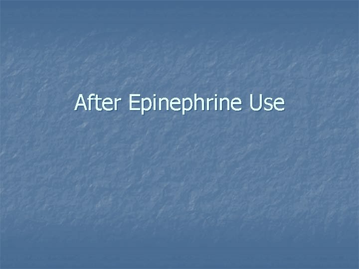 After Epinephrine Use 