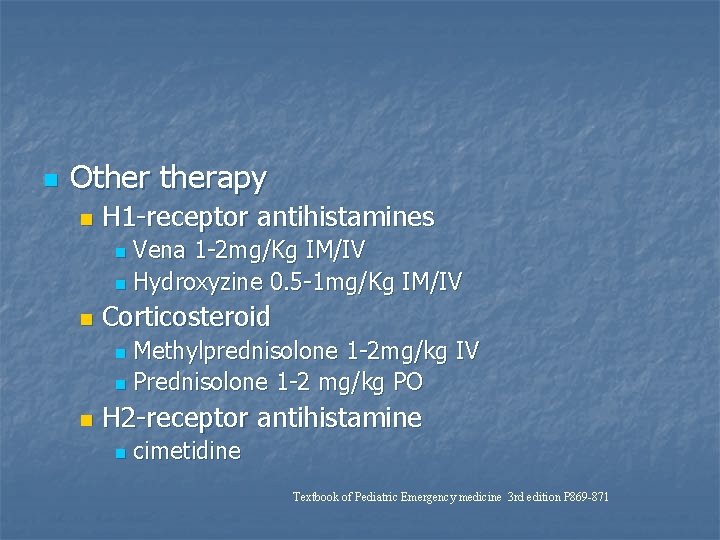 n Otherapy n H 1 -receptor antihistamines Vena 1 -2 mg/Kg IM/IV n Hydroxyzine