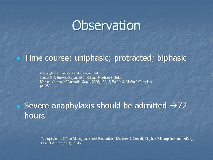 Observation n Time course: uniphasic; protracted; biphasic Anaphylaxis: diagnosis and management Simon G A