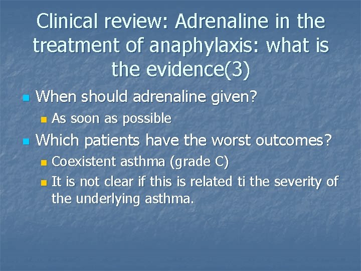 Clinical review: Adrenaline in the treatment of anaphylaxis: what is the evidence(3) n When