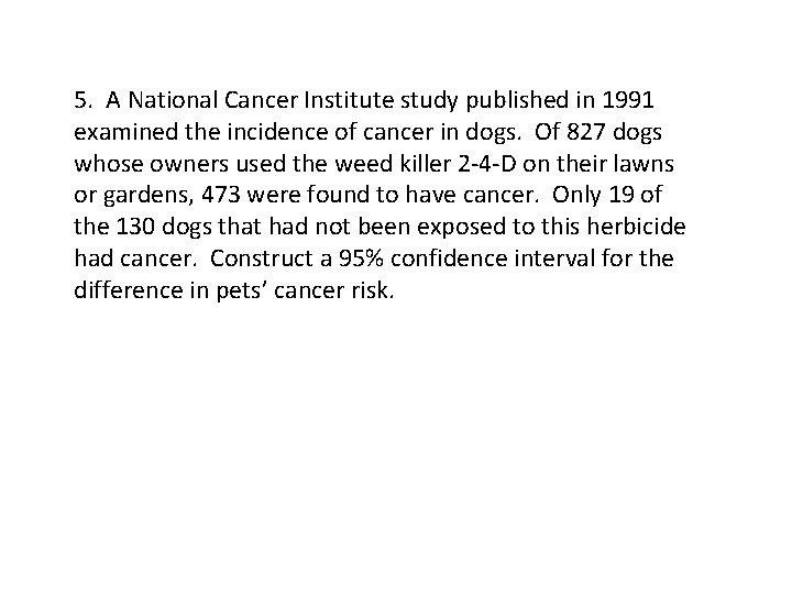 5. A National Cancer Institute study published in 1991 examined the incidence of cancer