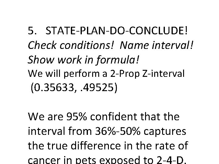 5. STATE-PLAN-DO-CONCLUDE! Check conditions! Name interval! Show work in formula! We will perform a