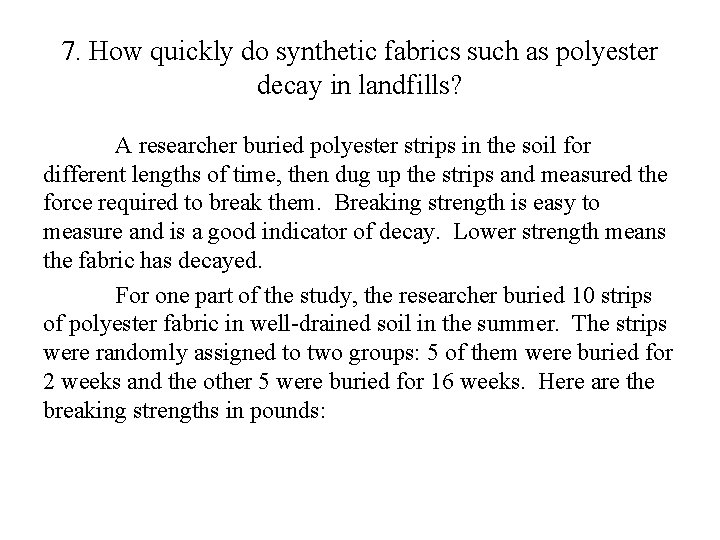 7. How quickly do synthetic fabrics such as polyester decay in landfills? A researcher