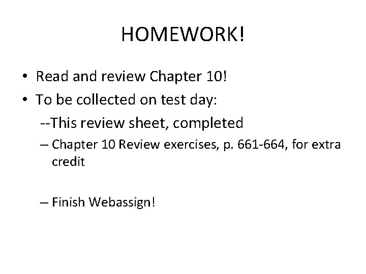 HOMEWORK! • Read and review Chapter 10! • To be collected on test day: