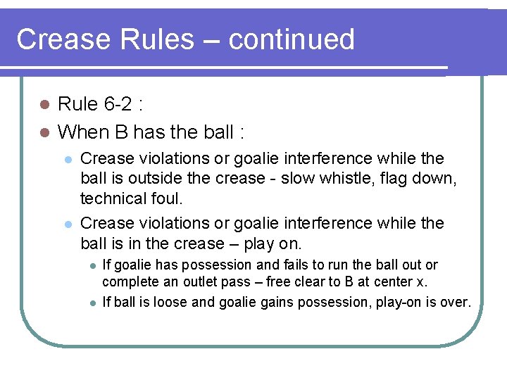 Crease Rules – continued Rule 6 -2 : l When B has the ball