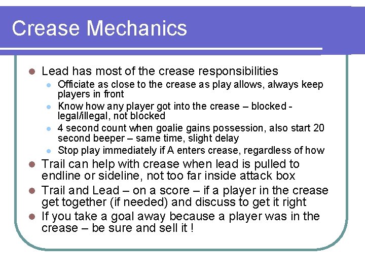 Crease Mechanics l Lead has most of the crease responsibilities l l Officiate as