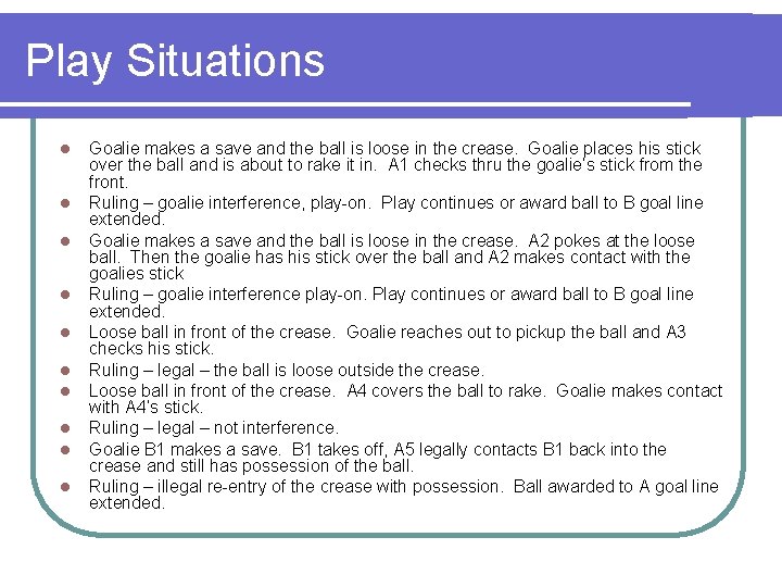 Play Situations l l l l l Goalie makes a save and the ball