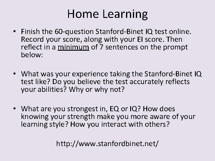 Home Learning • Finish the 60 -question Stanford-Binet IQ test online. Record your score,