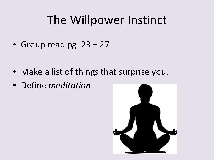 The Willpower Instinct • Group read pg. 23 – 27 • Make a list