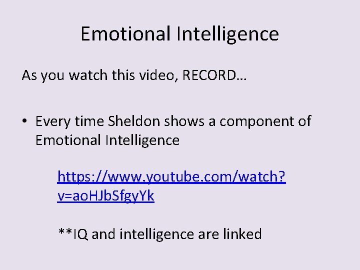 Emotional Intelligence As you watch this video, RECORD… • Every time Sheldon shows a