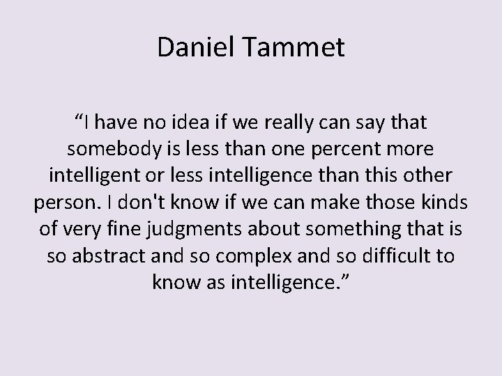 Daniel Tammet “I have no idea if we really can say that somebody is