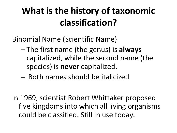 What is the history of taxonomic classification? Binomial Name (Scientific Name) – The first