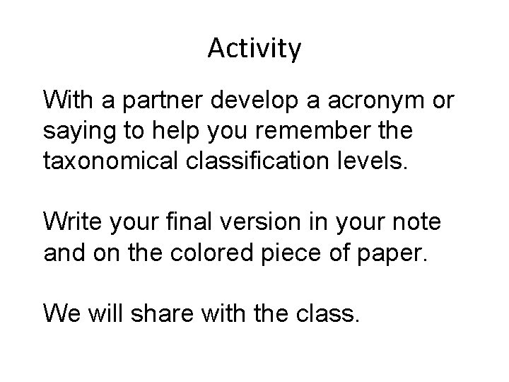 Activity With a partner develop a acronym or saying to help you remember the