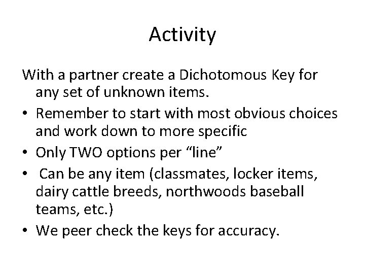 Activity With a partner create a Dichotomous Key for any set of unknown items.