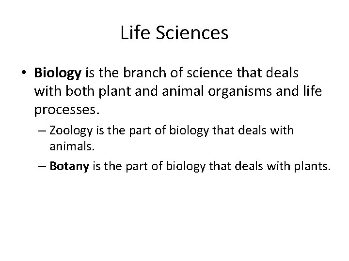 Life Sciences • Biology is the branch of science that deals with both plant