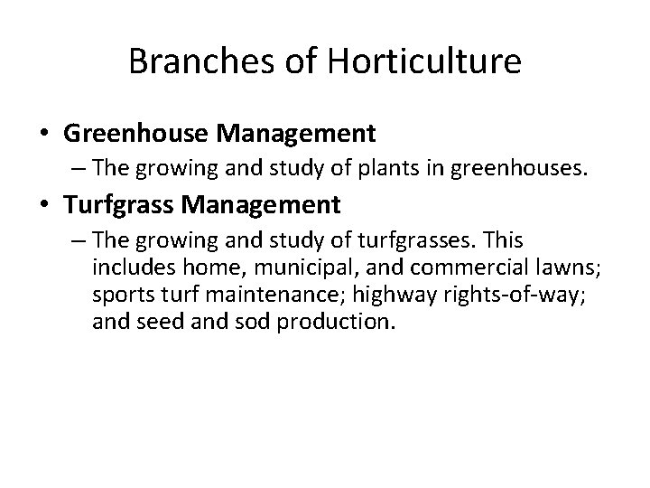 Branches of Horticulture • Greenhouse Management – The growing and study of plants in