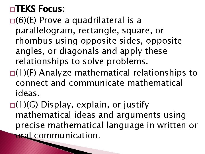 �TEKS Focus: �(6)(E) Prove a quadrilateral is a parallelogram, rectangle, square, or rhombus using