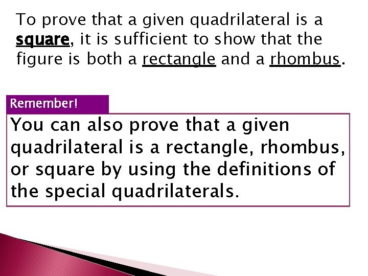 To prove that a given quadrilateral is a square, it is sufficient to show