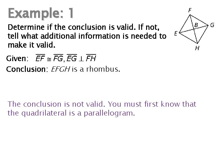 Example: 1 Determine if the conclusion is valid. If not, tell what additional information