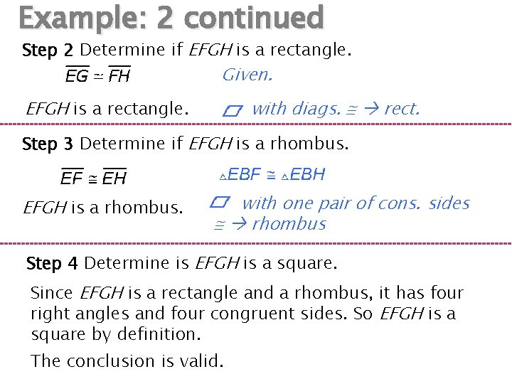 Example: 2 continued Step 2 Determine if EFGH is a rectangle. Given. EFGH is