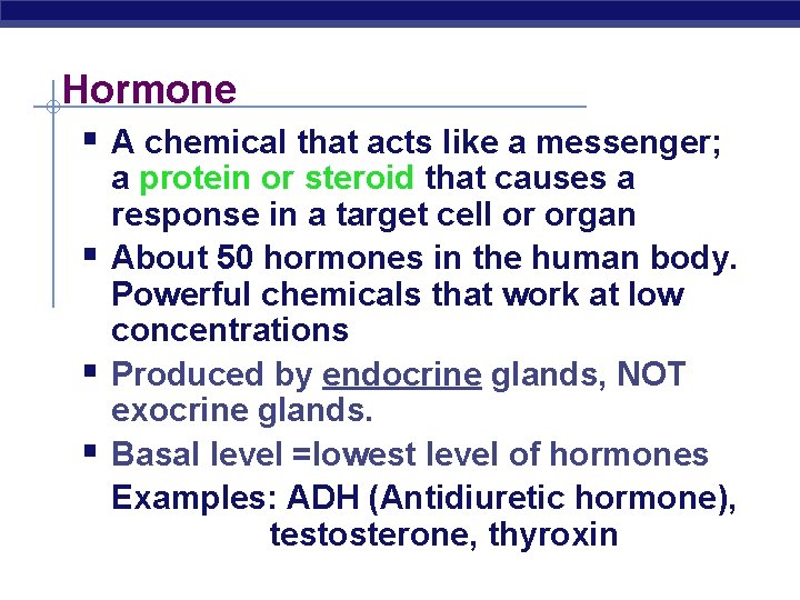 Hormone § A chemical that acts like a messenger; § § § a protein