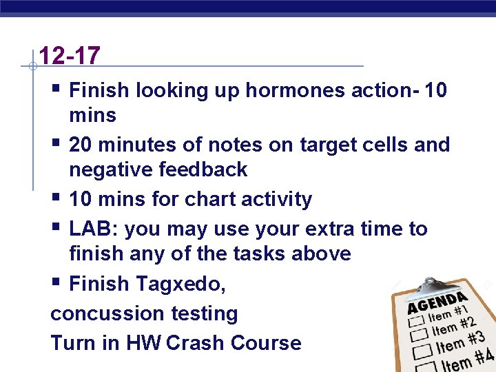 12 -17 § Finish looking up hormones action- 10 mins § 20 minutes of