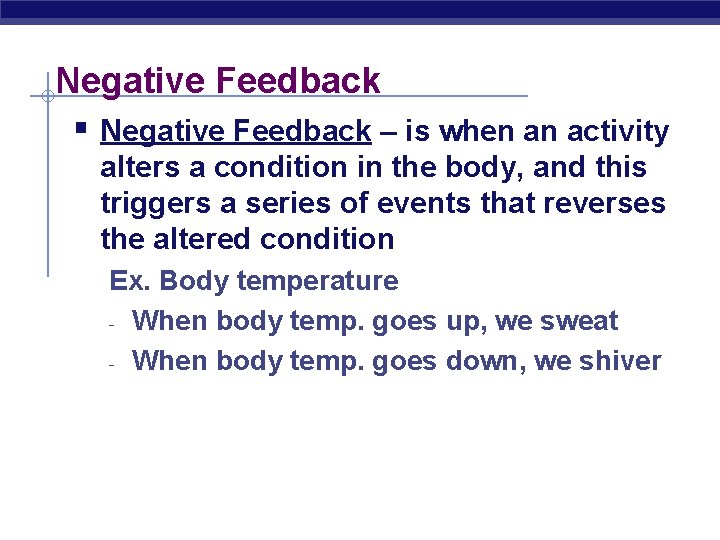 Negative Feedback § Negative Feedback – is when an activity alters a condition in