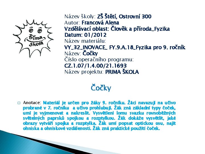 Název školy: ZŠ Štětí, Ostrovní 300 Autor: Francová Alena Vzdělávací oblast: Člověk a příroda_Fyzika