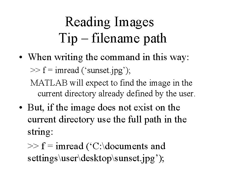 Reading Images Tip – filename path • When writing the command in this way: