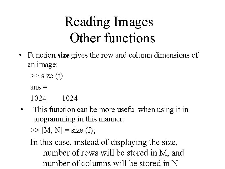 Reading Images Other functions • Function size gives the row and column dimensions of