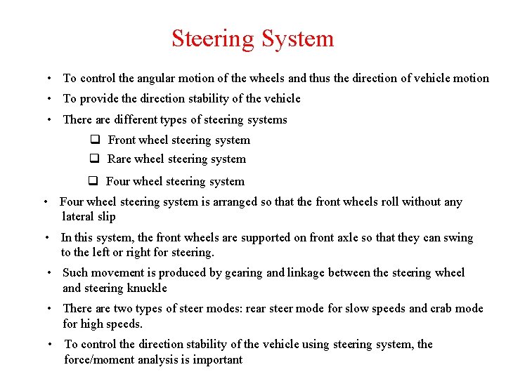 Steering System • To control the angular motion of the wheels and thus the