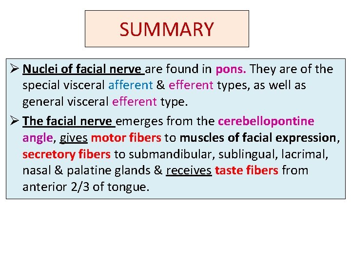 SUMMARY Ø Nuclei of facial nerve are found in pons. They are of the