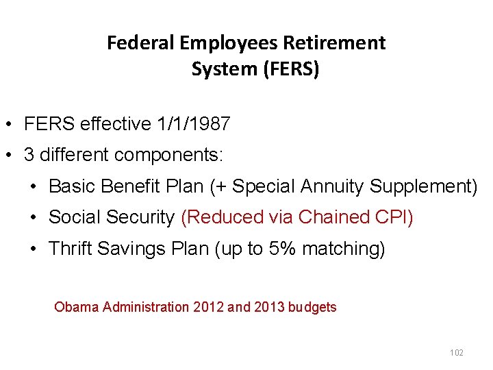 Federal Employees Retirement System (FERS) • FERS effective 1/1/1987 • 3 different components: •