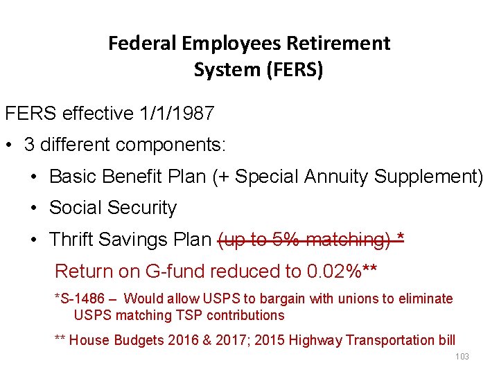 Federal Employees Retirement System (FERS) FERS effective 1/1/1987 • 3 different components: • Basic