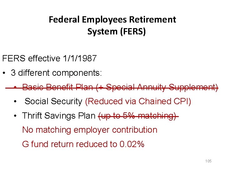 Federal Employees Retirement System (FERS) FERS effective 1/1/1987 • 3 different components: • Basic