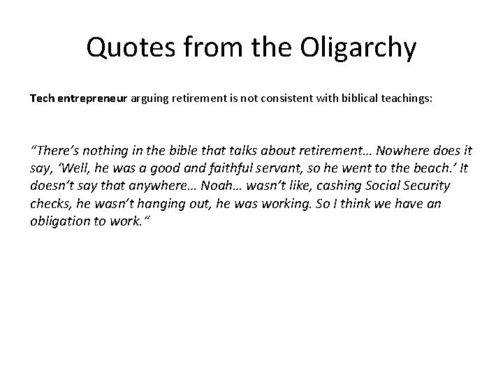 Quotes from the Oligarchy Tech entrepreneur arguing retirement is not consistent with biblical teachings: