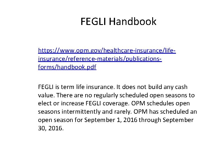 FEGLI Handbook https: //www. opm. gov/healthcare-insurance/lifeinsurance/reference-materials/publicationsforms/handbook. pdf FEGLI is term life insurance. It does