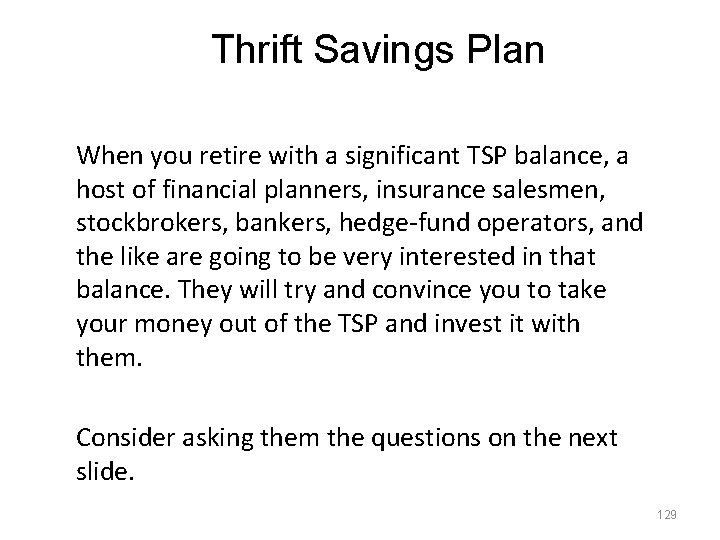 Thrift Savings Plan When you retire with a significant TSP balance, a host of