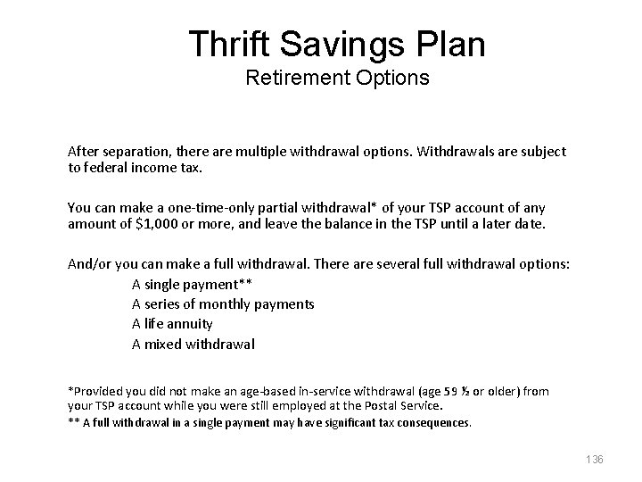 Thrift Savings Plan Retirement Options After separation, there are multiple withdrawal options. Withdrawals are