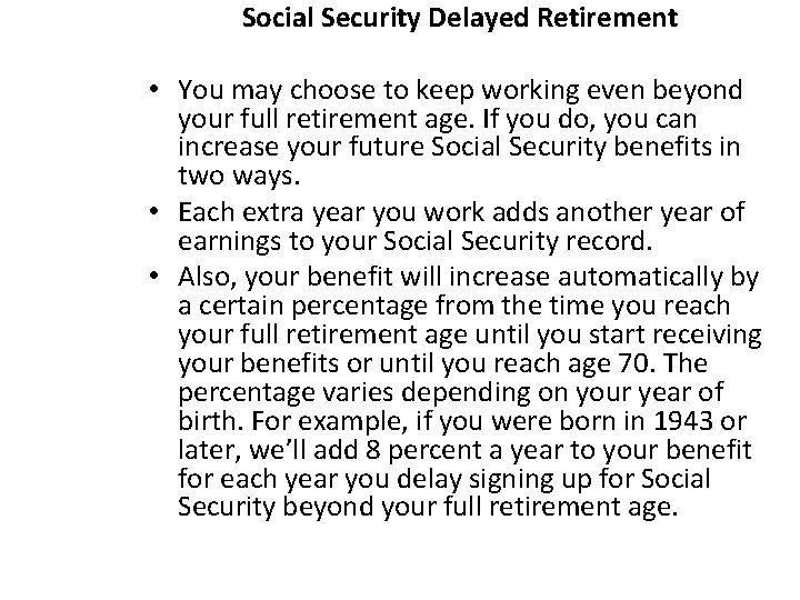 Social Security Delayed Retirement • You may choose to keep working even beyond your Social Security Delayed Retirement • You may choose to keep working even beyond your