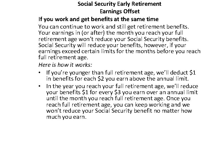 Social Security Early Retirement Earnings Offset If you work and get benefits at the Social Security Early Retirement Earnings Offset If you work and get benefits at the