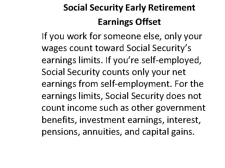 Social Security Early Retirement Earnings Offset If you work for someone else, only your