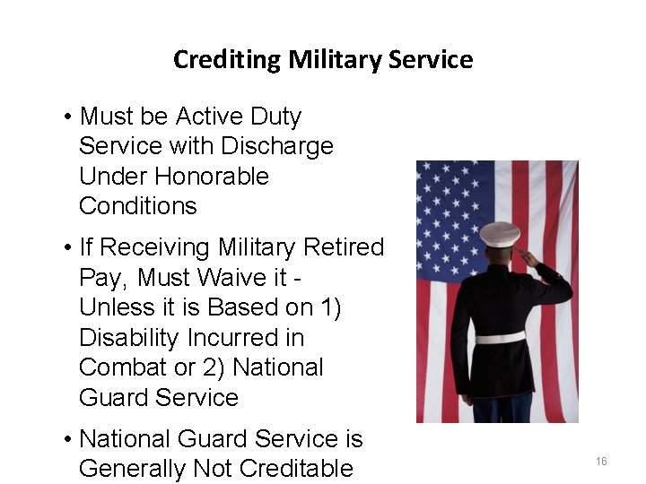 Crediting Military Service • Must be Active Duty Service with Discharge Under Honorable Conditions Crediting Military Service • Must be Active Duty Service with Discharge Under Honorable Conditions
