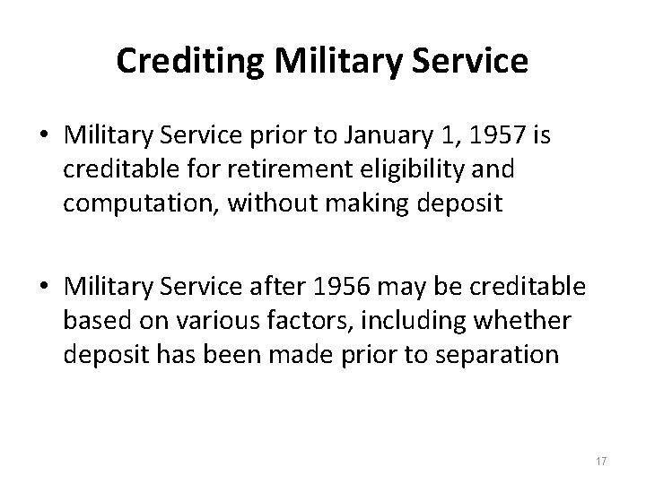 Crediting Military Service • Military Service prior to January 1, 1957 is creditable for Crediting Military Service • Military Service prior to January 1, 1957 is creditable for