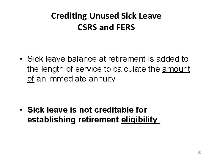 Crediting Unused Sick Leave CSRS and FERS • Sick leave balance at retirement is Crediting Unused Sick Leave CSRS and FERS • Sick leave balance at retirement is