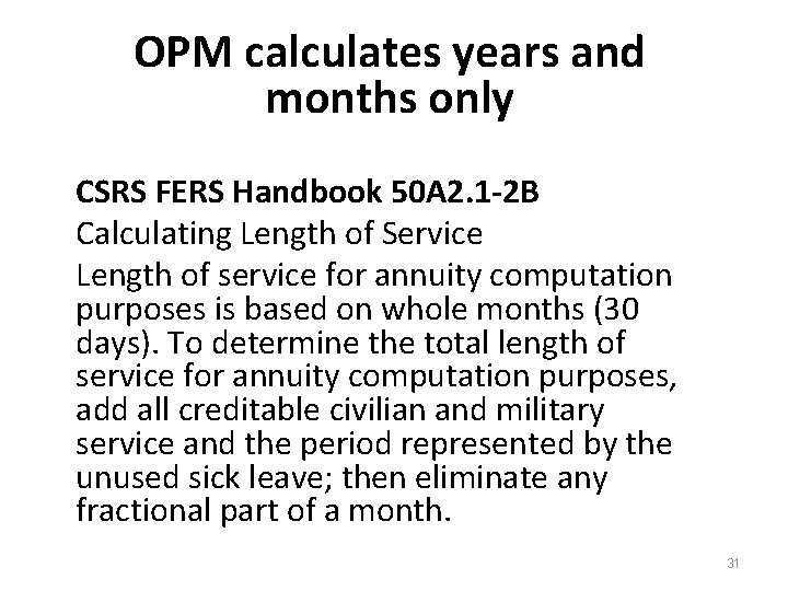 OPM calculates years and months only CSRS FERS Handbook 50 A 2. 1 -2