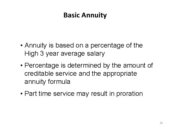 Basic Annuity • Annuity is based on a percentage of the High 3 year Basic Annuity • Annuity is based on a percentage of the High 3 year