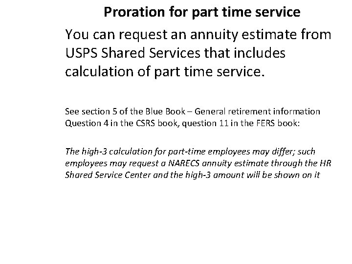 Proration for part time service You can request an annuity estimate from USPS Shared Proration for part time service You can request an annuity estimate from USPS Shared