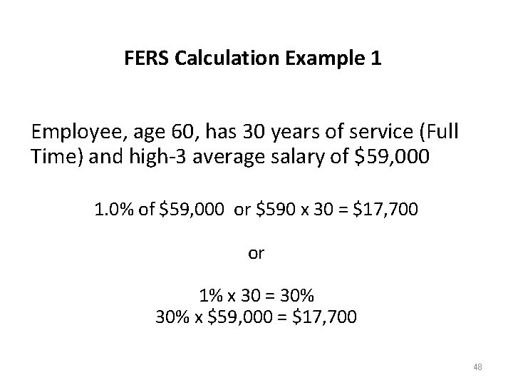 FERS Calculation Example 1 Employee, age 60, has 30 years of service (Full Time)