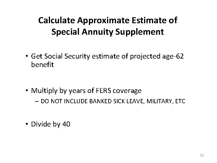 Calculate Approximate Estimate of Special Annuity Supplement • Get Social Security estimate of projected